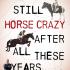 Still Horse Crazy After All These Years